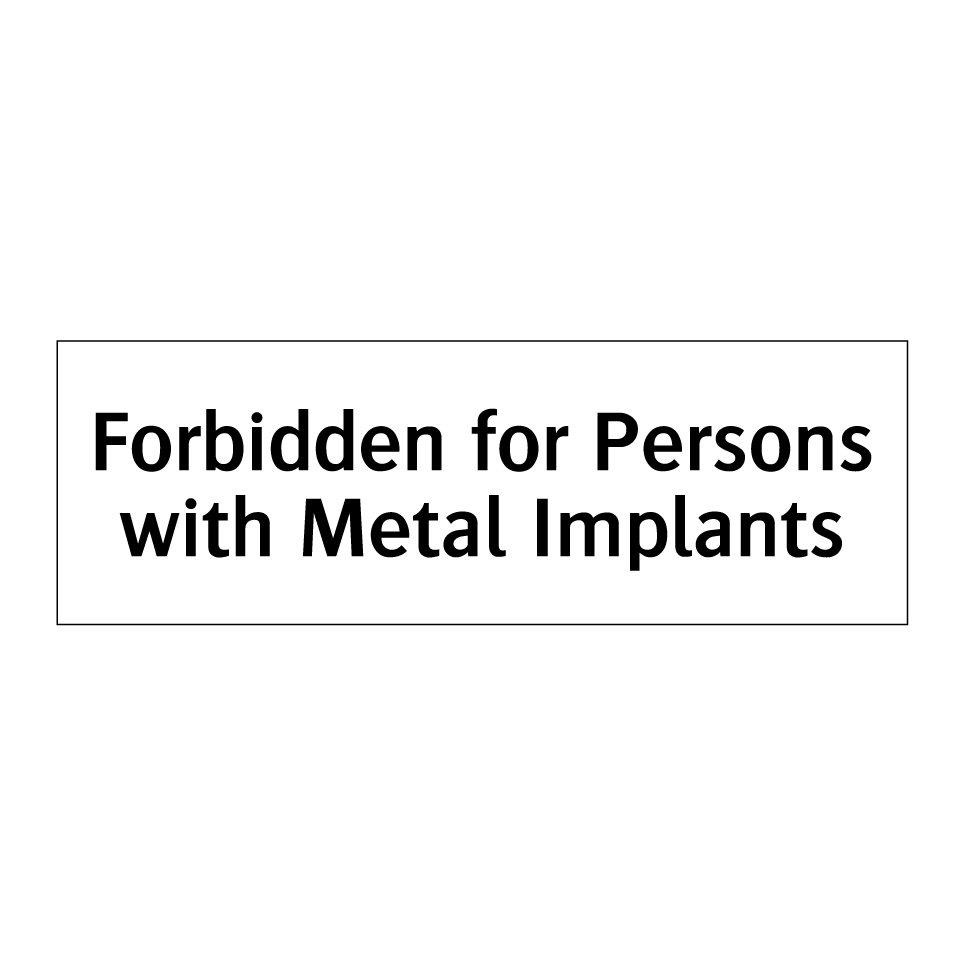 Forbidden for Persons with Metal Implants