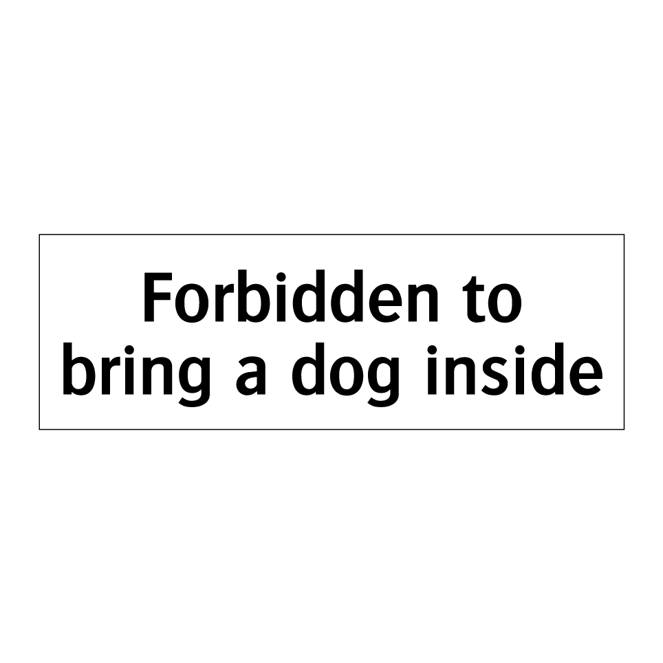 Forbidden to bring a dog inside