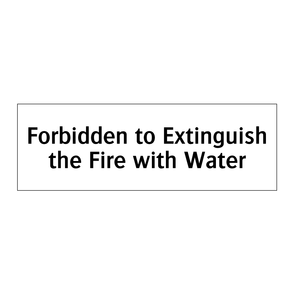 Forbidden to Extinguish the Fire with Water