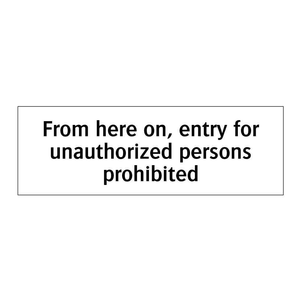 From here on, entry for unauthorized persons prohibited