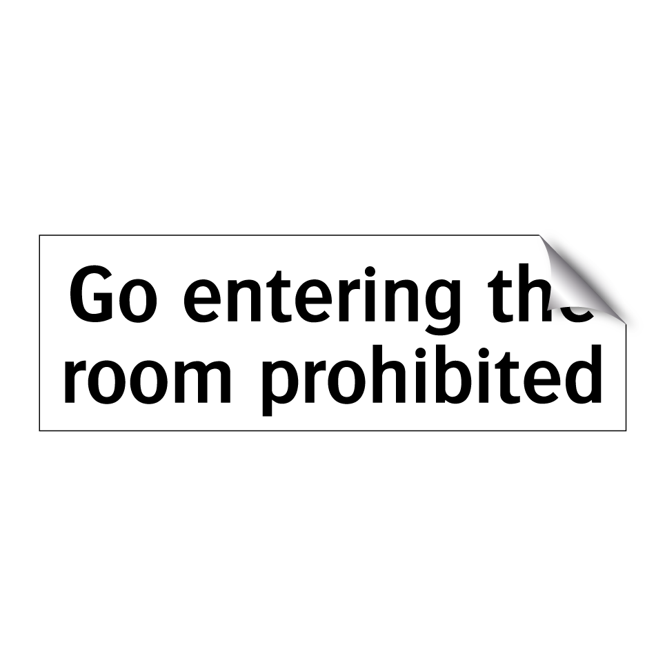 Go entering the room prohibited