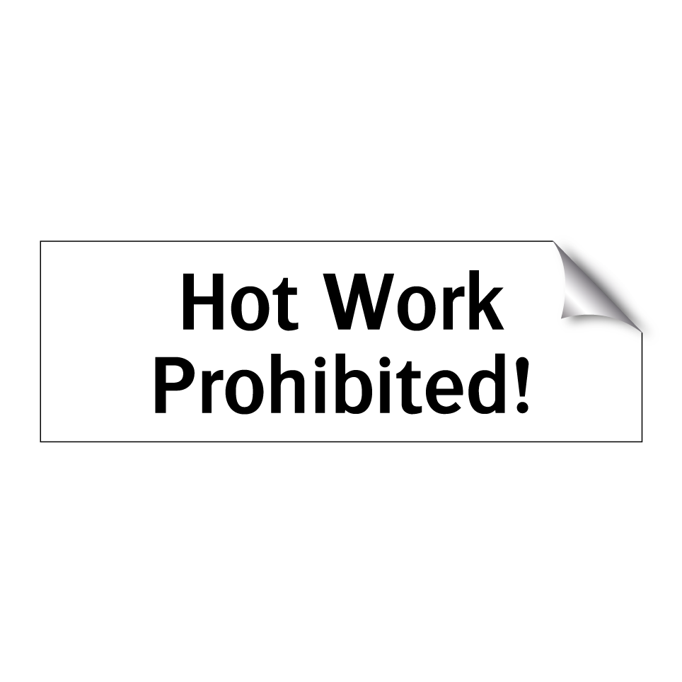 Hot Work Prohibited!