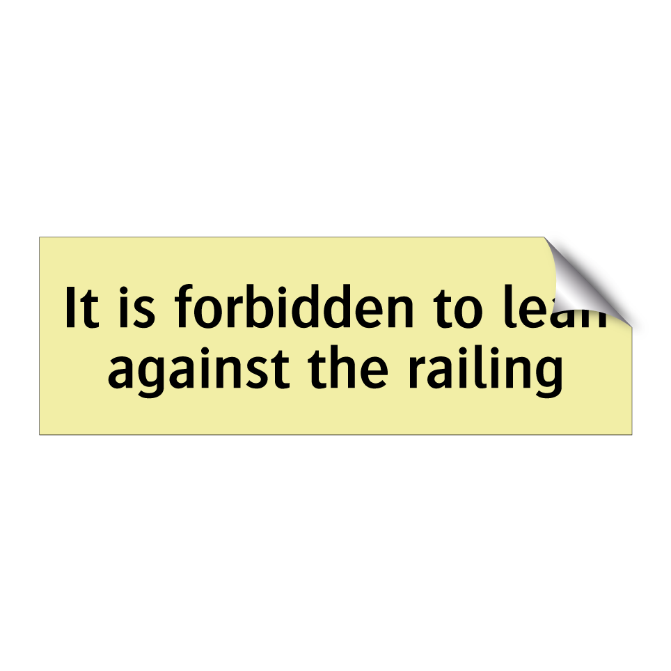 It is forbidden to lean against the railing