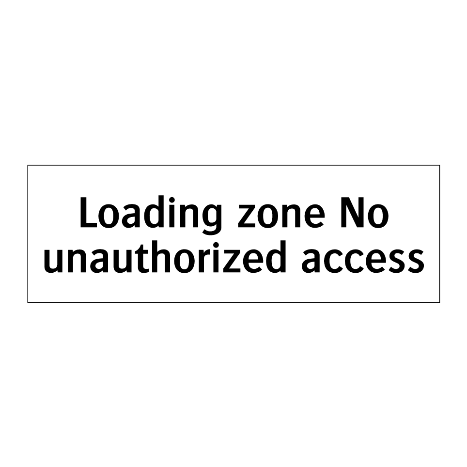 Loading zone No unauthorized access