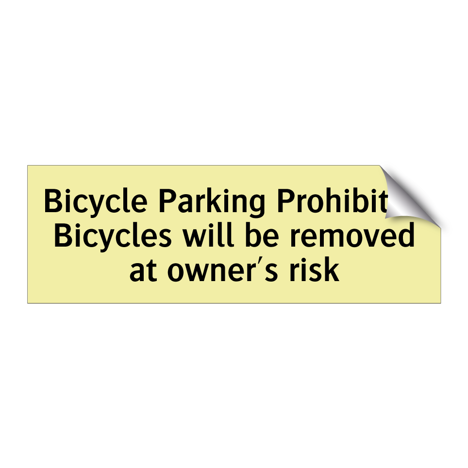 Bicycle Parking Prohibited Bicycles will be removed at owner's risk