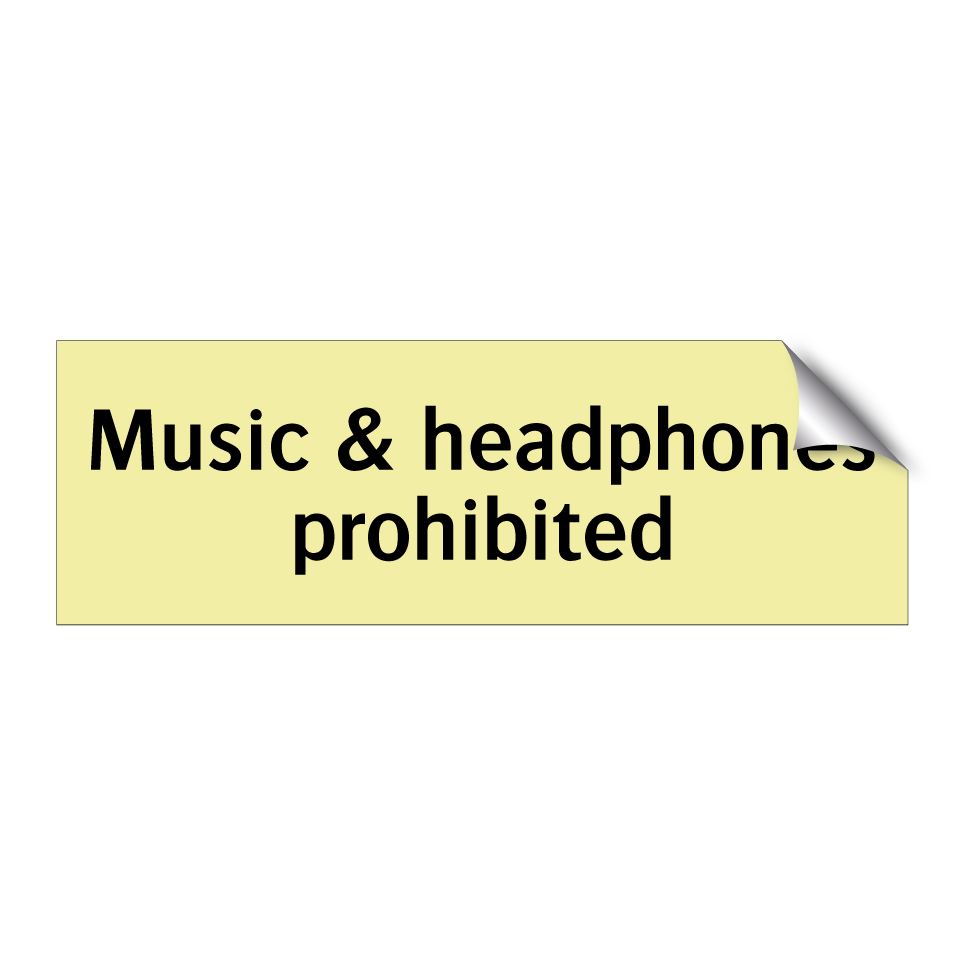 Music & headphones prohibited