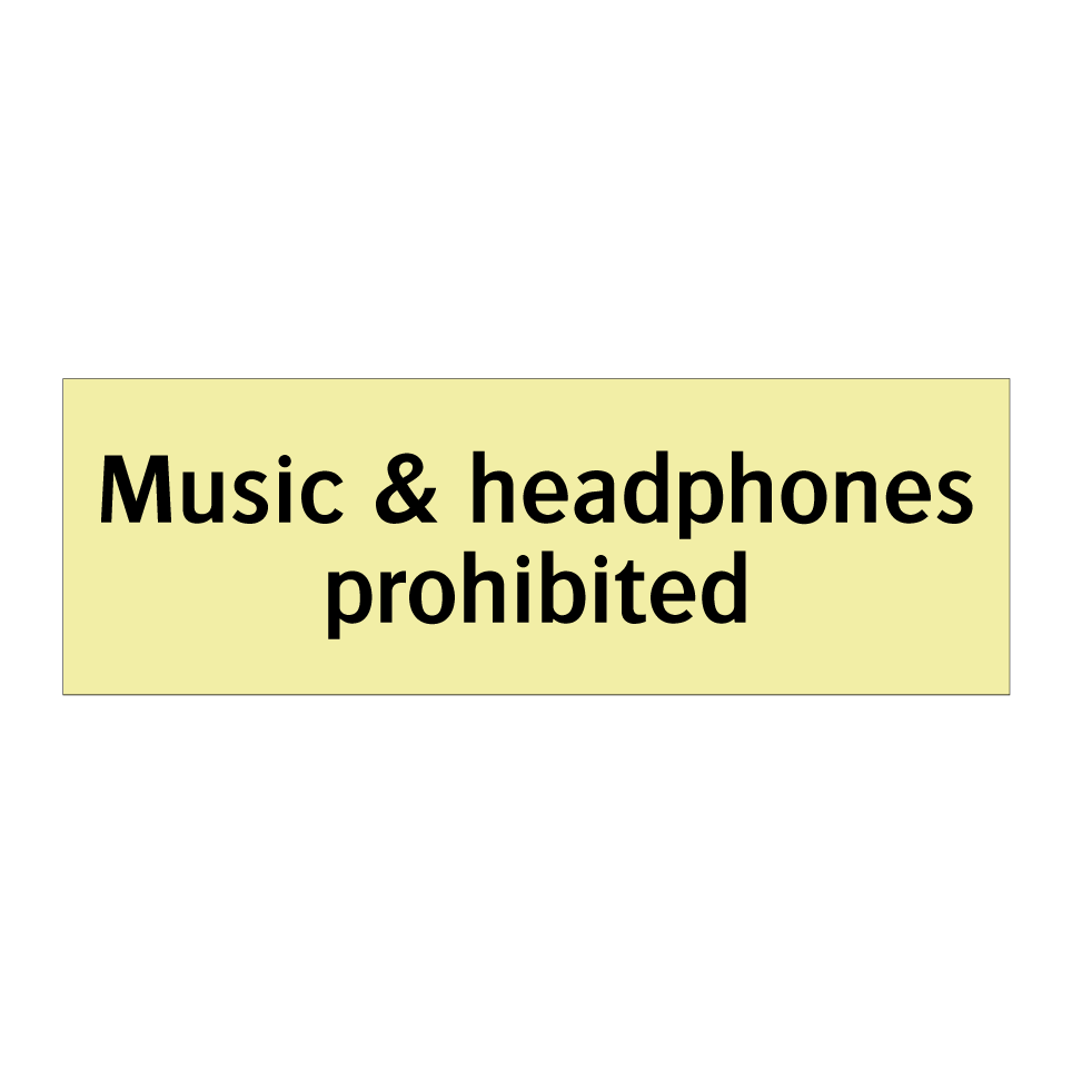 Music & headphones prohibited
