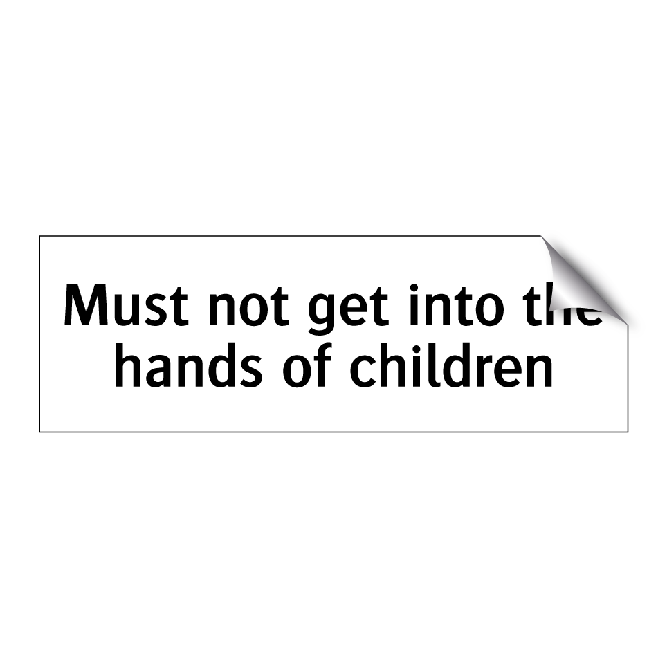 Must not get into the hands of children