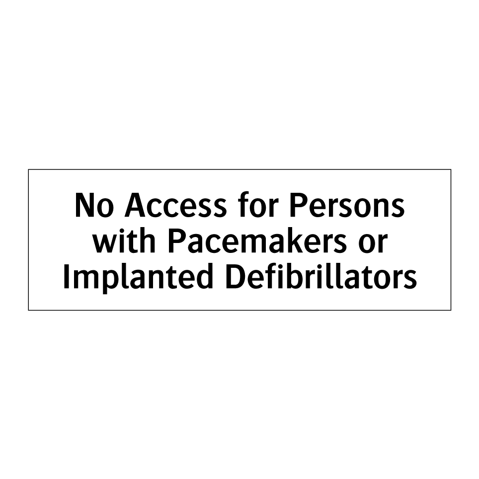 No Access for Persons with Pacemakers or Implanted Defibrillators