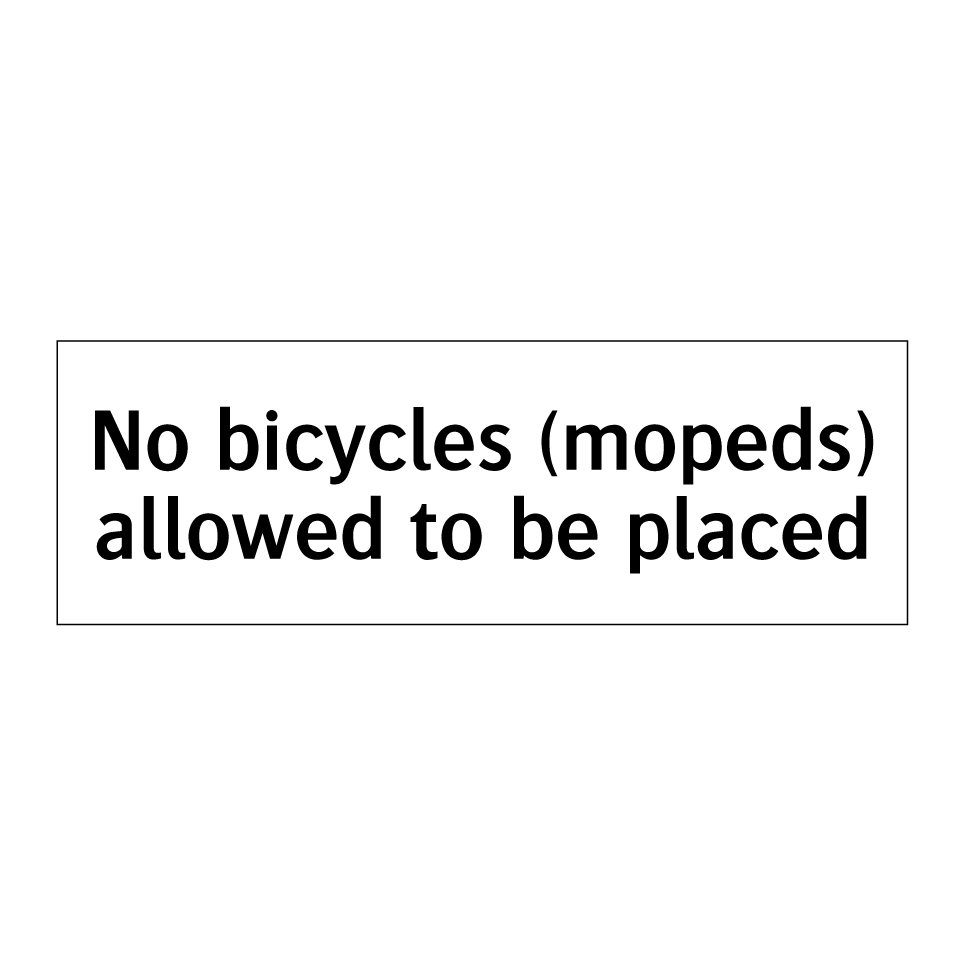 No bicycles (mopeds) allowed to be placed