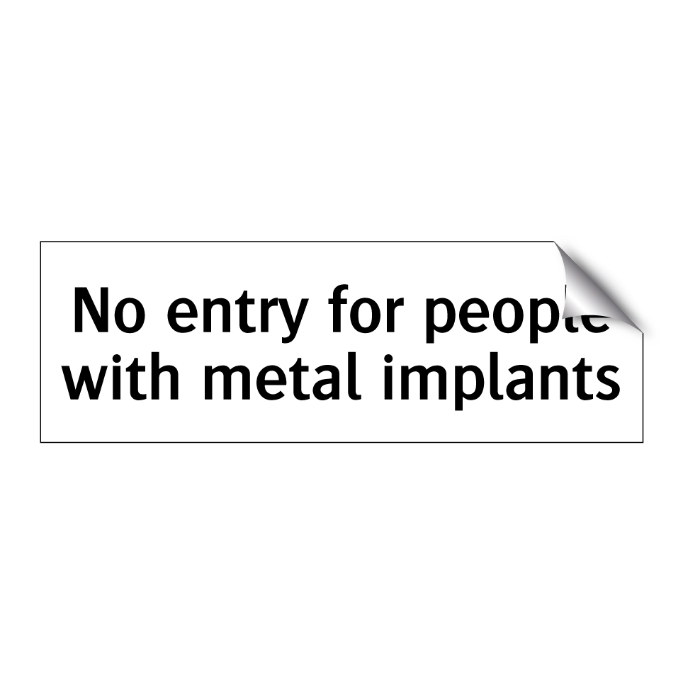 No entry for people with metal implants