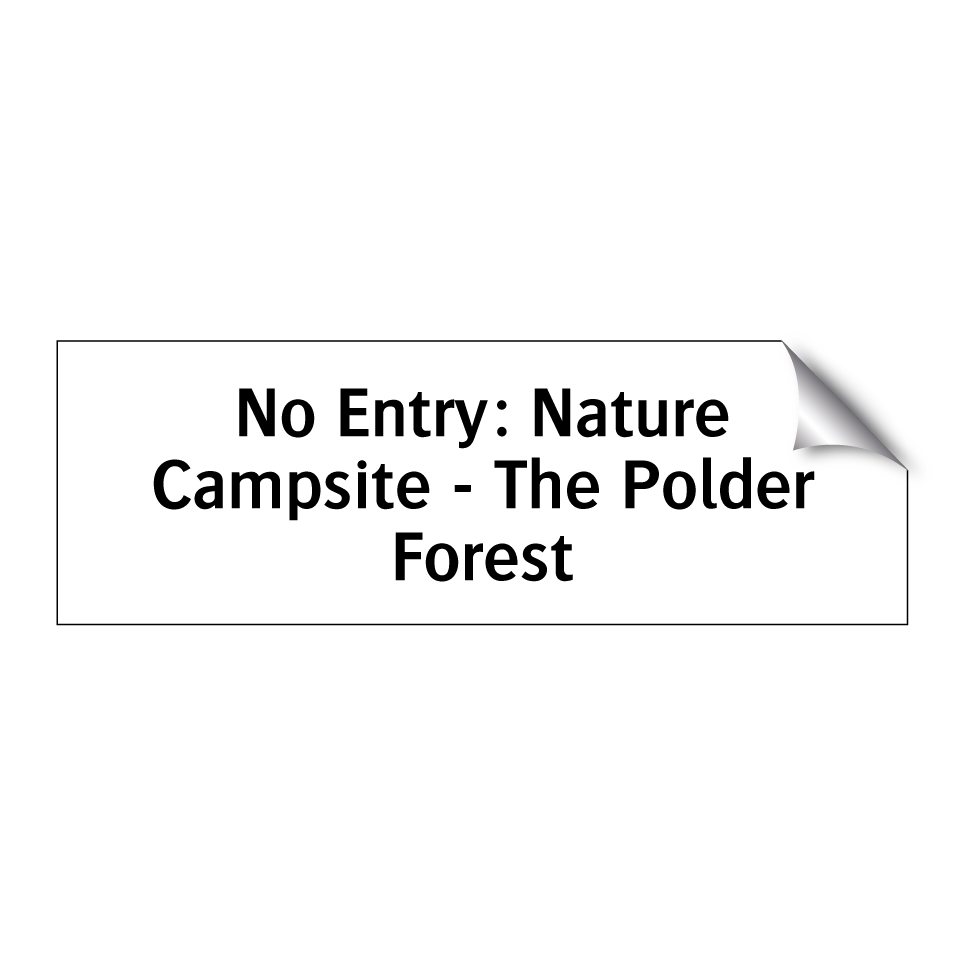 No Entry: Nature Campsite - The Polder Forest