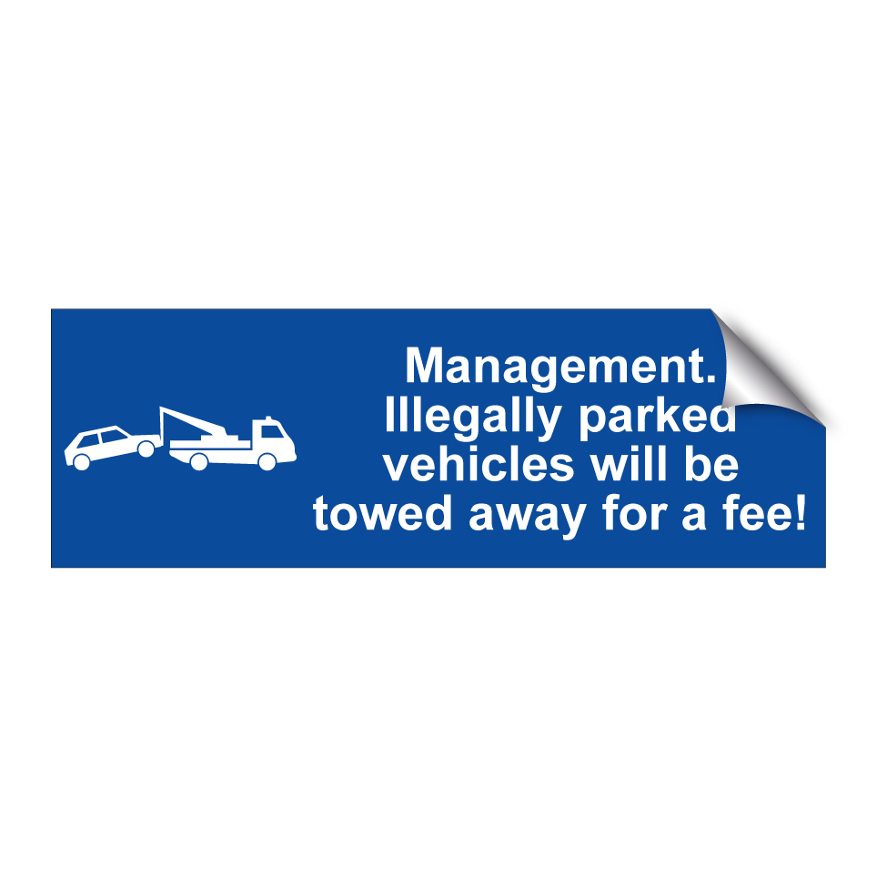 Management. Illegally parked vehicles will be towed away for a fee!