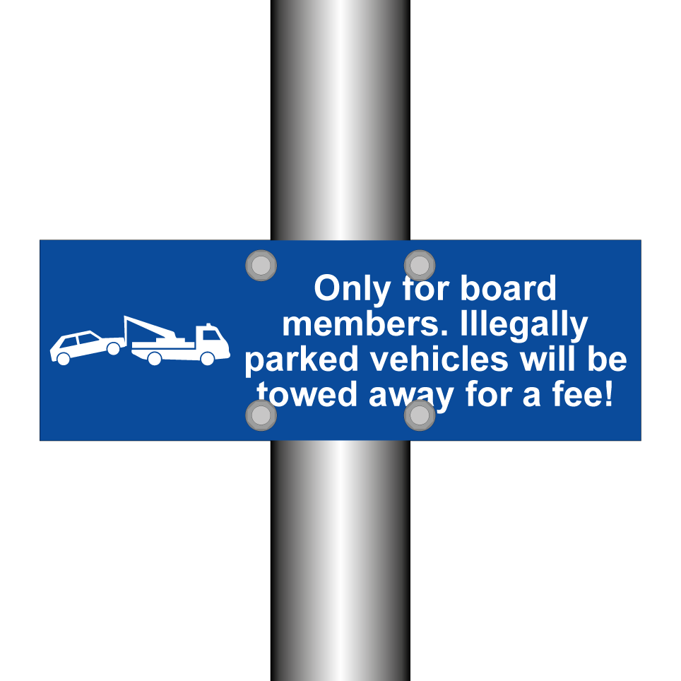 Only for board members. Illegally parked vehicles will be towed away for a fee!