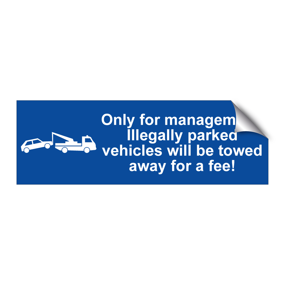 Only for management. Illegally parked vehicles will be towed away for a fee!