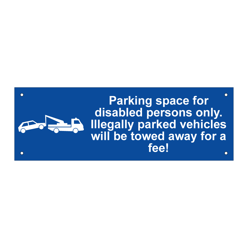 Parking space for disabled persons only. Illegally parked vehicles will be towed away for a fee!