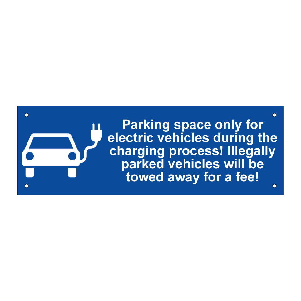 Parking space only for electric vehicles during the charging process! Illegally parked vehicles will be towed away for a fee!