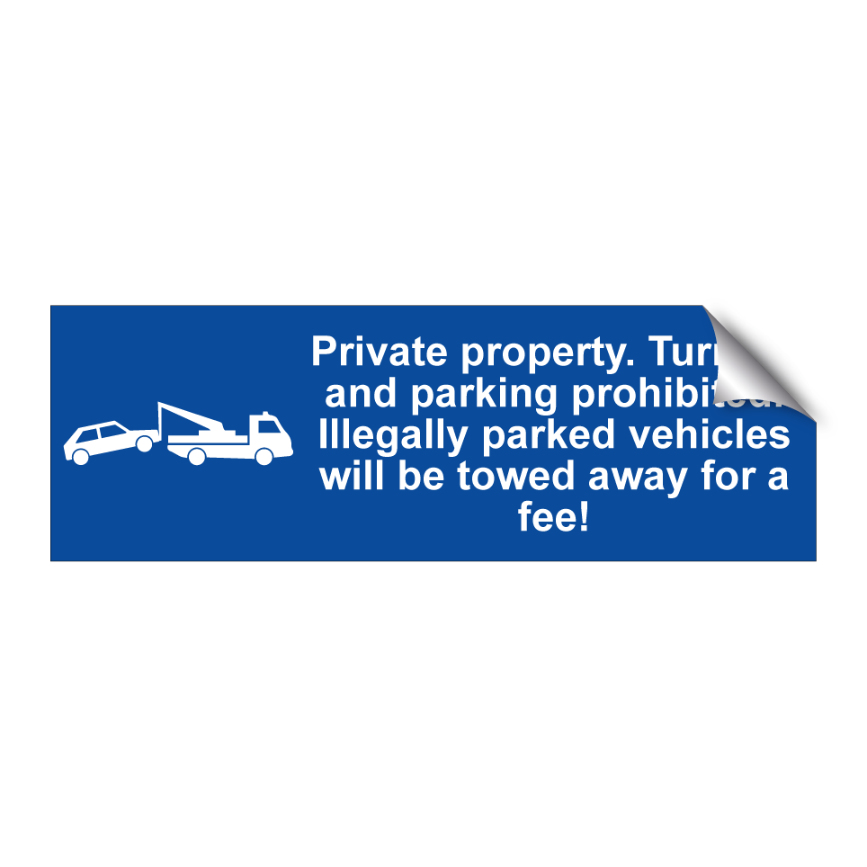 Private property. Turning and parking prohibited. Illegally parked vehicles will be towed away for a fee!