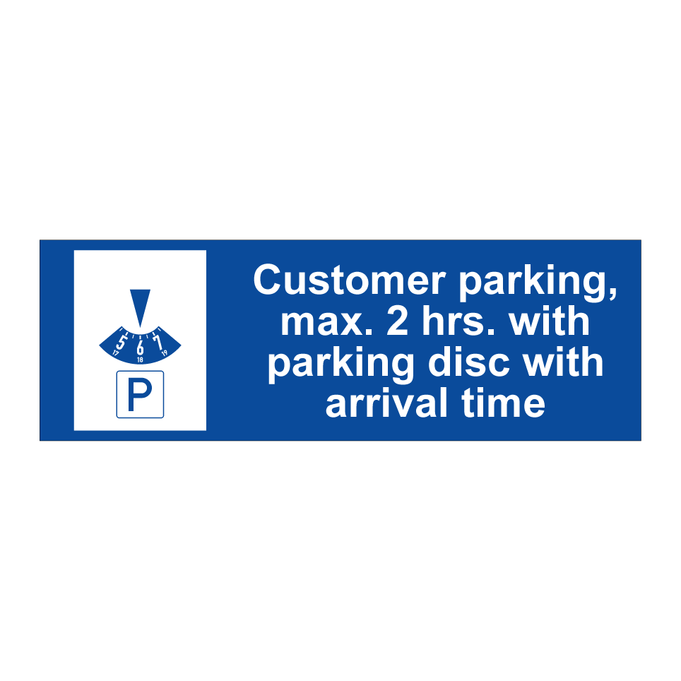 Customer parking, max. 2 hrs. with parking disc with arrival time