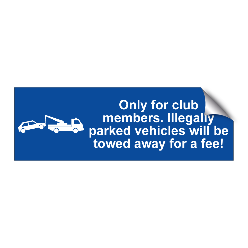 Only for club members. Illegally parked vehicles will be towed away for a fee!