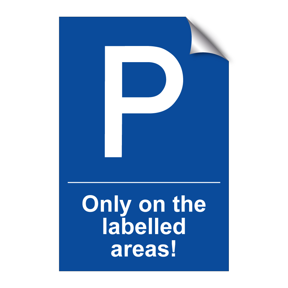 Only on the labelled areas!