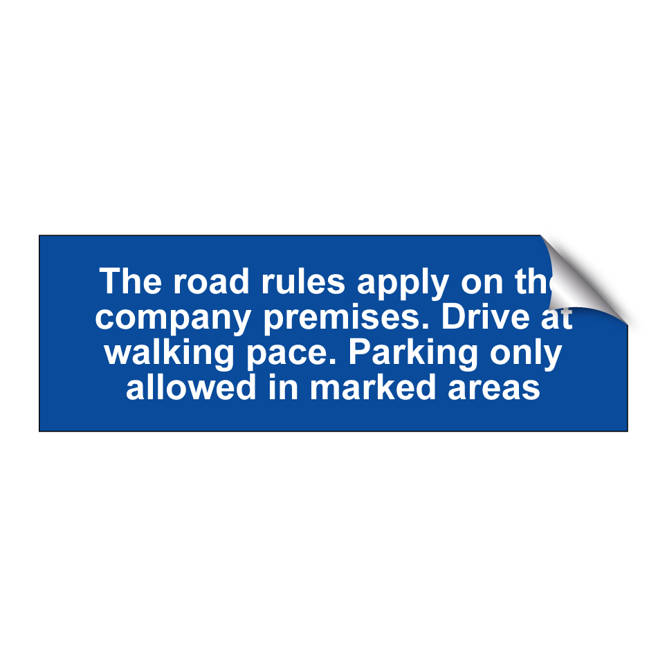 The road rules apply on the company premises. Drive at walking pace. Parking only allowed in marked areas