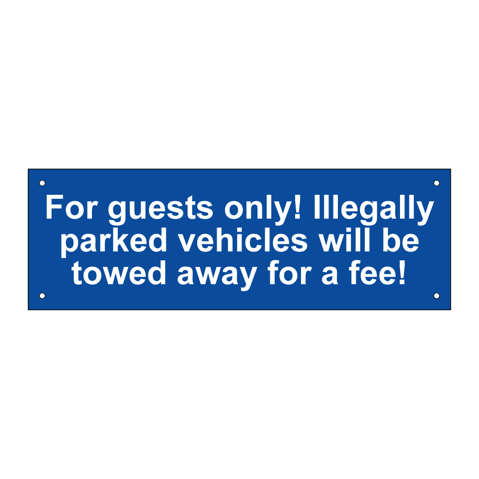 For guests only! Illegally parked vehicles will be towed away for a fee!