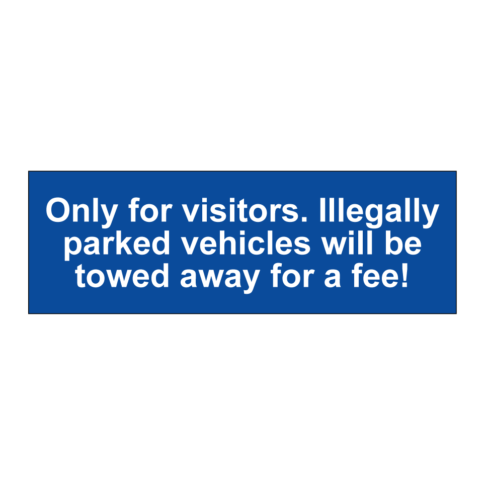 Only for visitors. Illegally parked vehicles will be towed away for a fee!