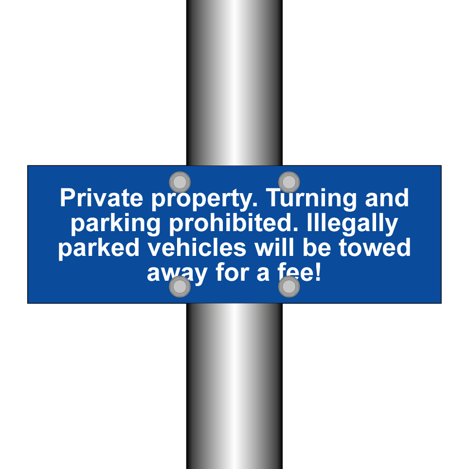 Private property. Turning and parking prohibited. Illegally parked vehicles will be towed away for a fee!