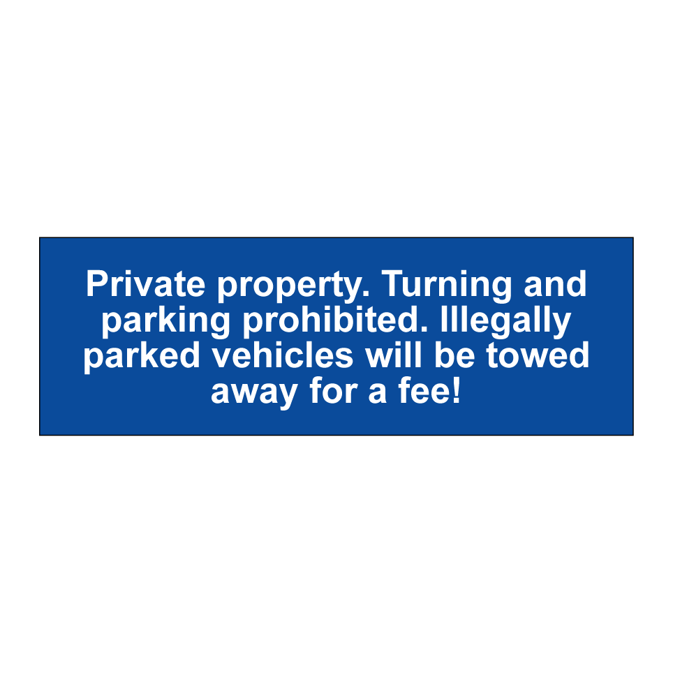 Private property. Turning and parking prohibited. Illegally parked vehicles will be towed away for a fee!