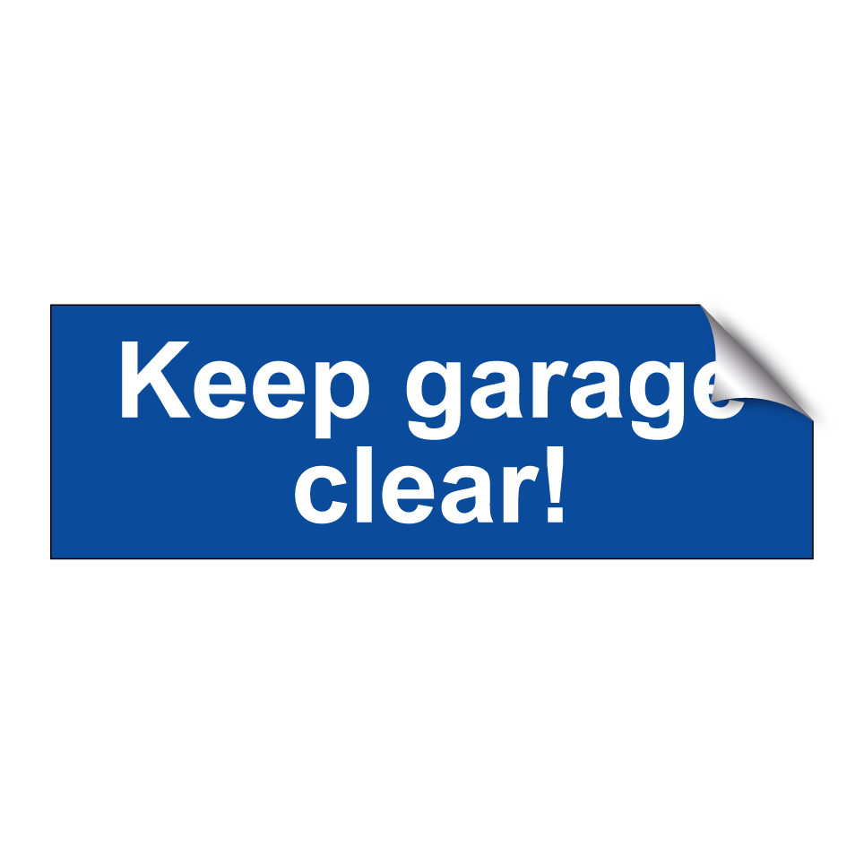 Keep garage clear!