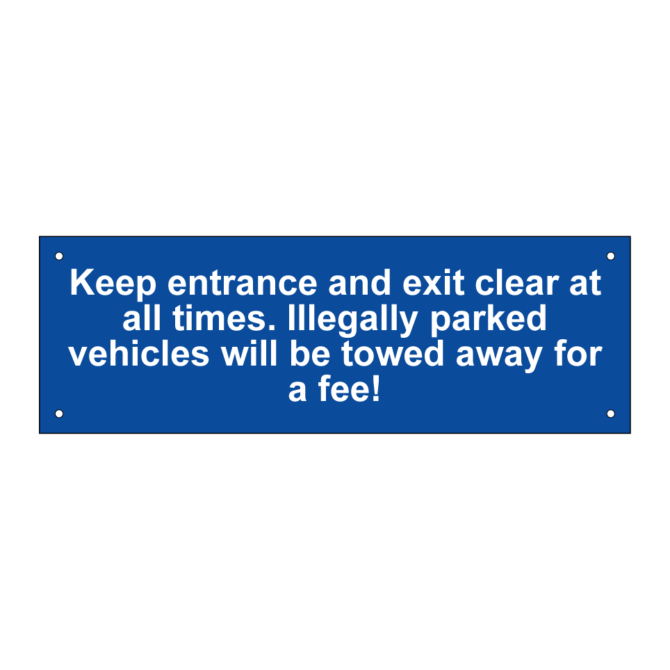 Keep entrance and exit clear at all times. Illegally parked vehicles will be towed away for a fee!