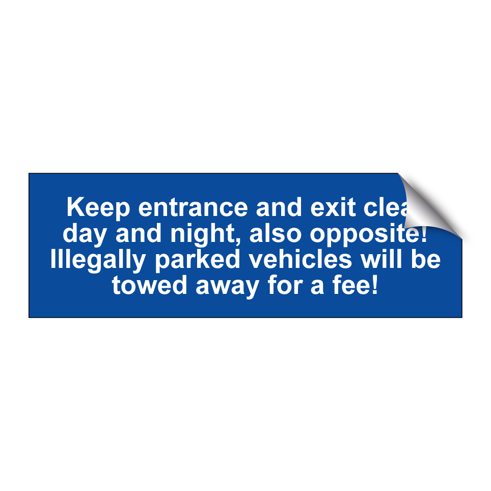 Keep entrance and exit clear day and night, also opposite! Illegally parked vehicles will be towed away for a fee!