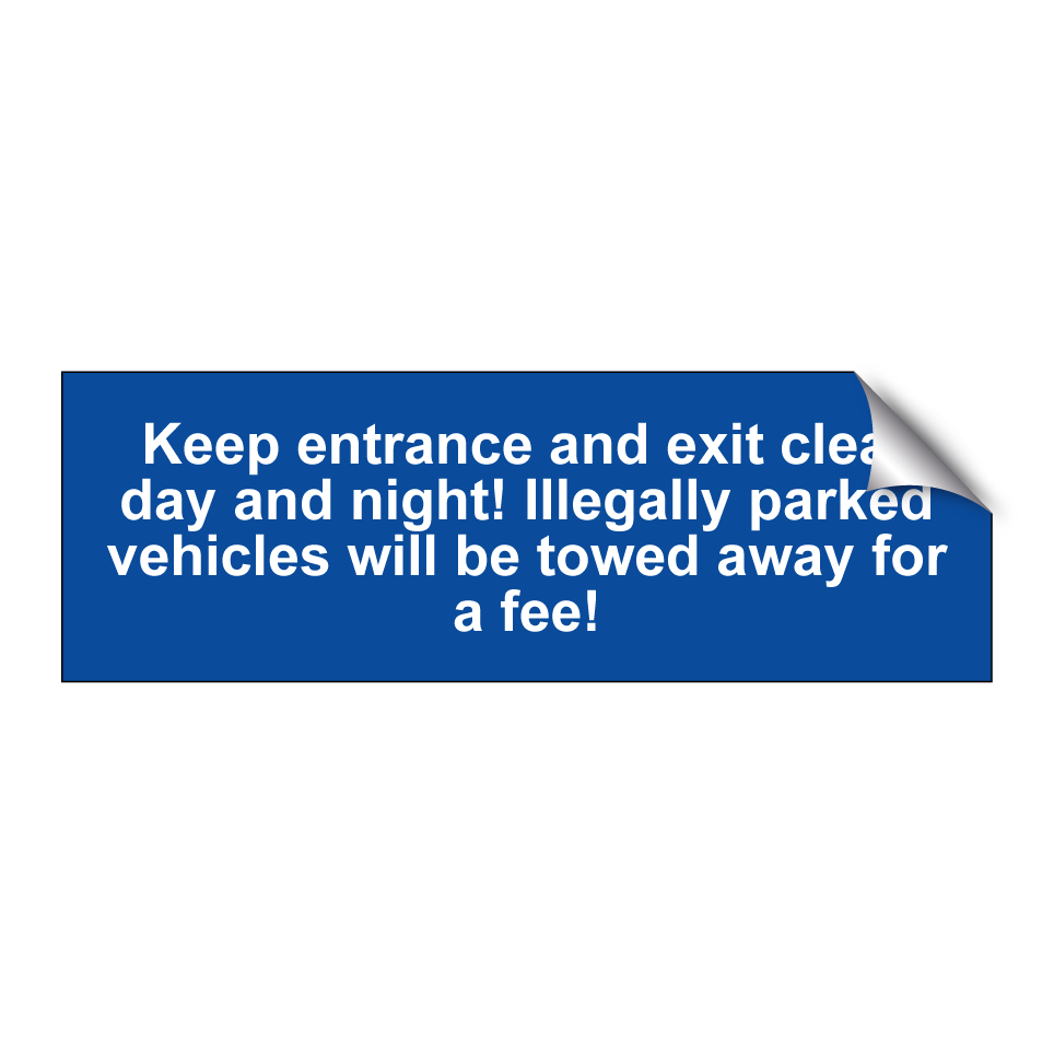 Keep entrance and exit clear day and night! Illegally parked vehicles will be towed away for a fee!
