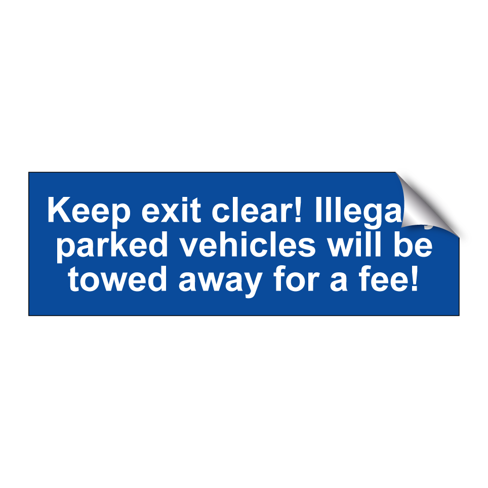 Keep exit clear! Illegally parked vehicles will be towed away for a fee!