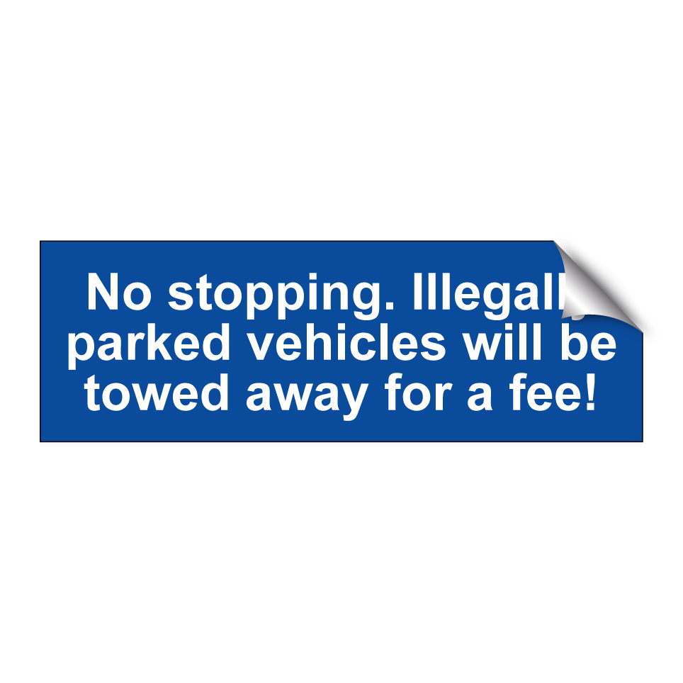 No stopping. Illegally parked vehicles will be towed away for a fee!