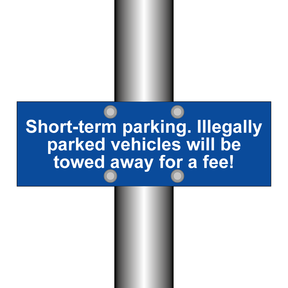 Short-term parking. Illegally parked vehicles will be towed away for a fee!