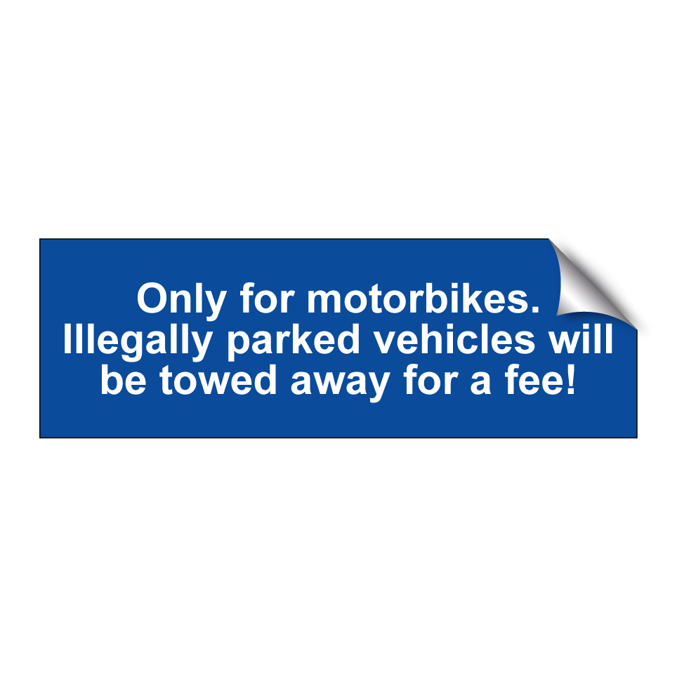 Only for motorbikes. Illegally parked vehicles will be towed away for a fee!