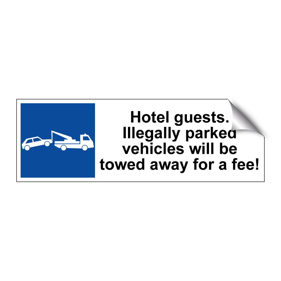 Hotel guests. Illegally parked vehicles will be towed away for a fee!