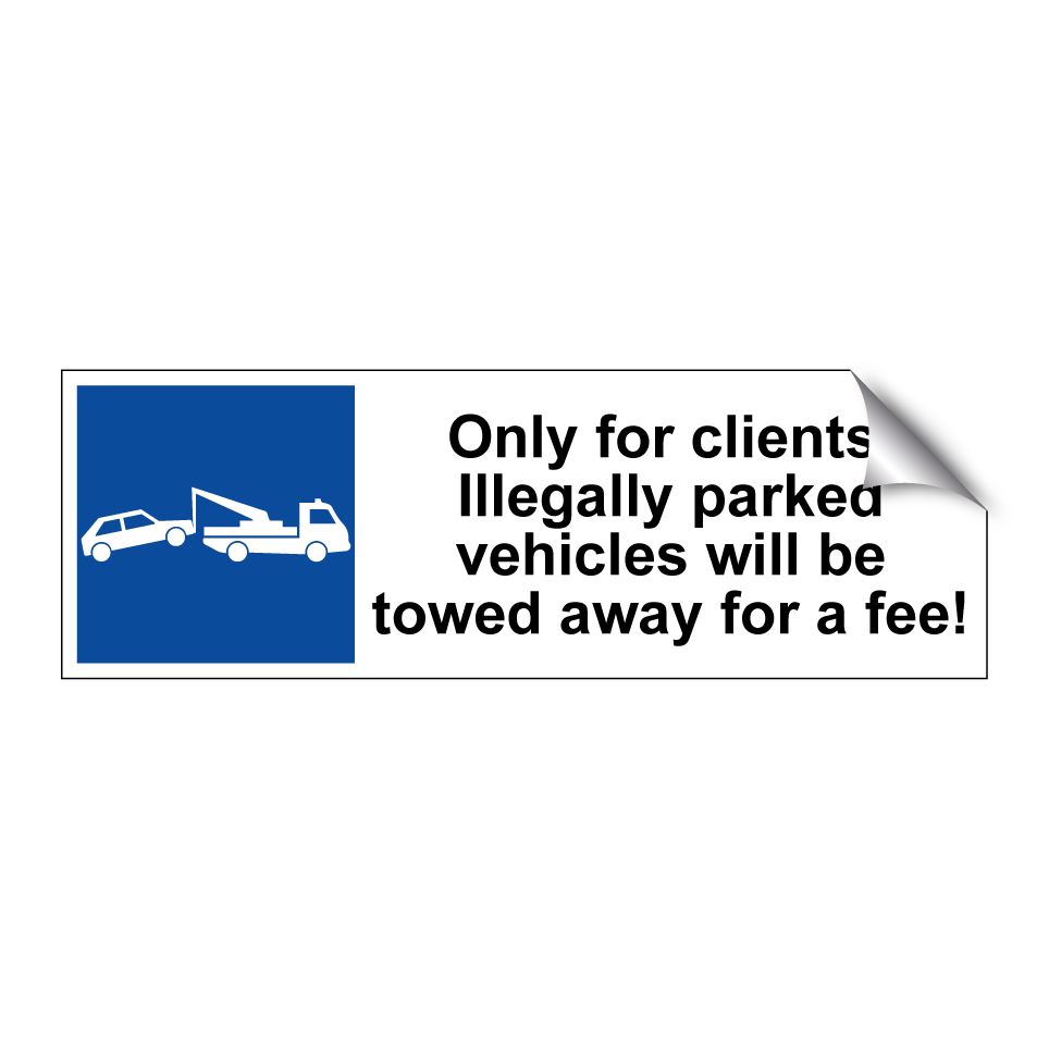 Only for clients. Illegally parked vehicles will be towed away for a fee!