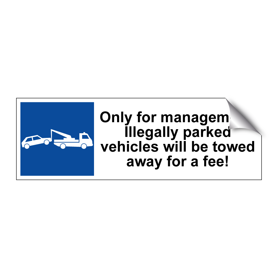 Only for management. Illegally parked vehicles will be towed away for a fee!