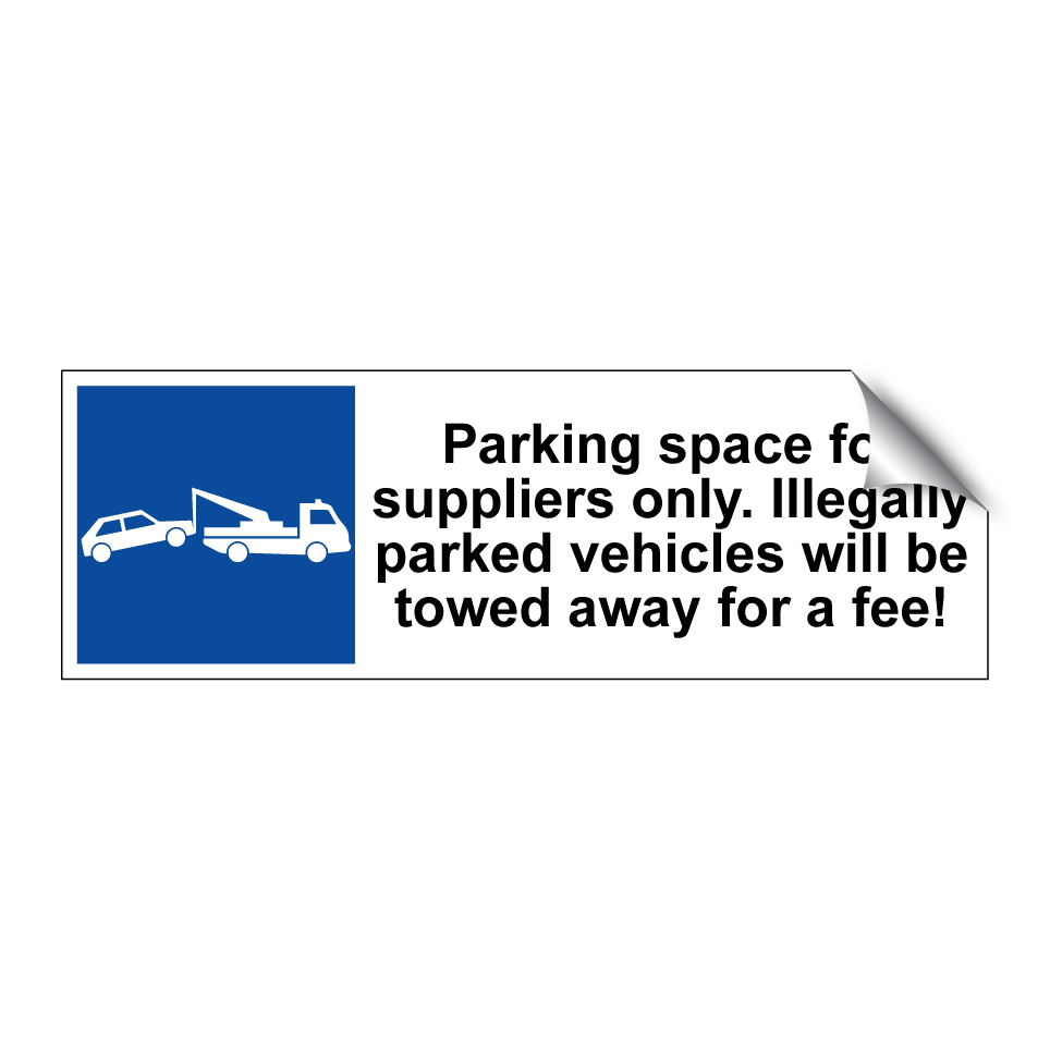Parking space for suppliers only. Illegally parked vehicles will be towed away for a fee!