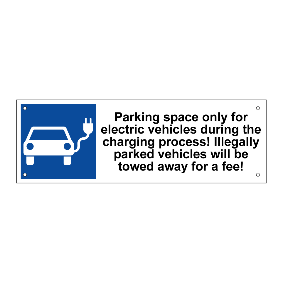 Parking space only for electric vehicles during the charging process! Illegally parked vehicles will be towed away for a fee!