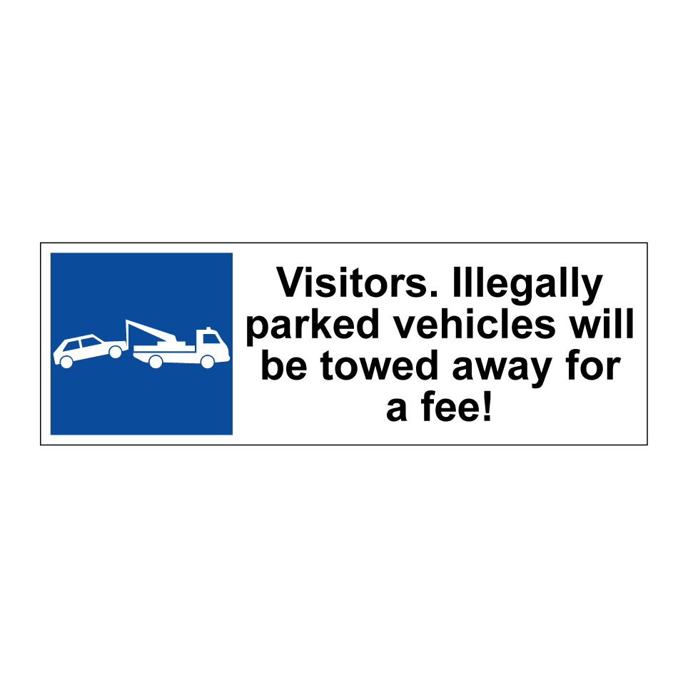 Visitors. Illegally parked vehicles will be towed away for a fee!