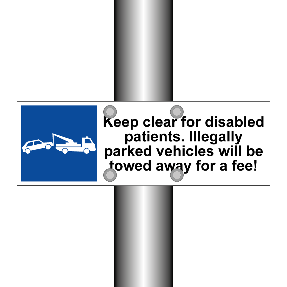 Keep clear for disabled patients. Illegally parked vehicles will be towed away for a fee!