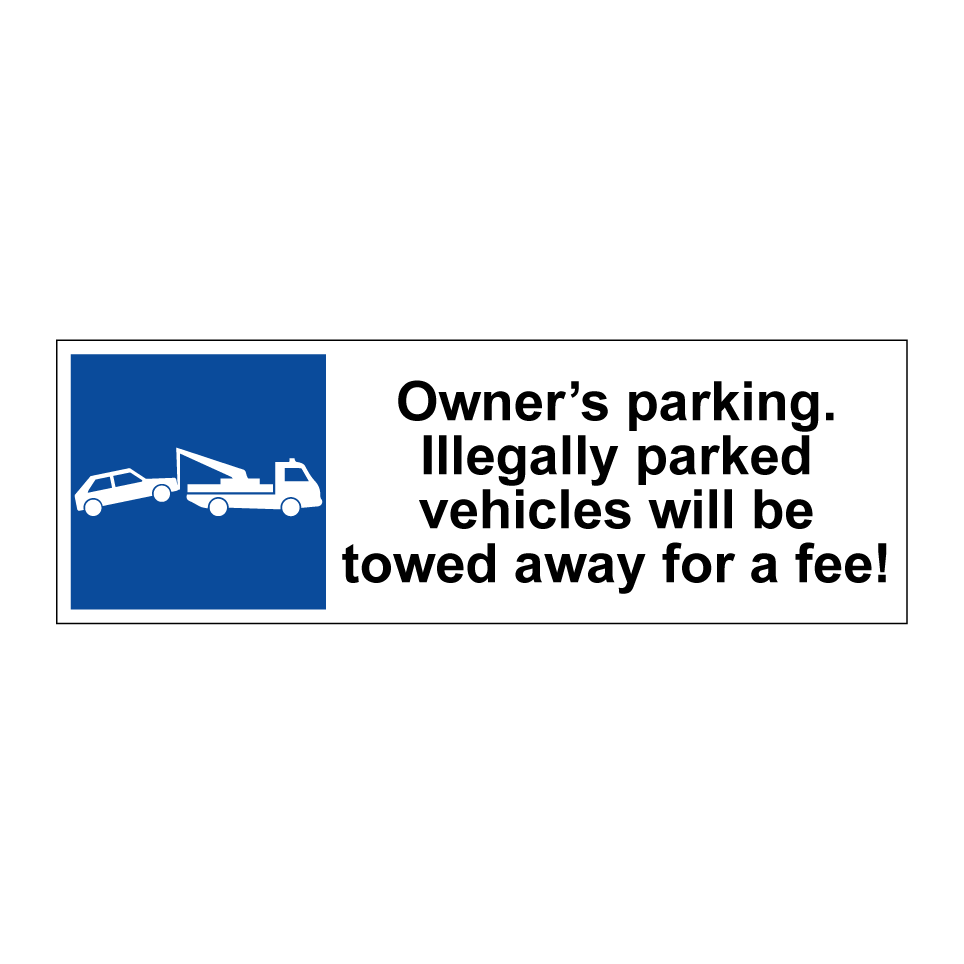 Owner’s parking. Illegally parked vehicles will be towed away for a fee!