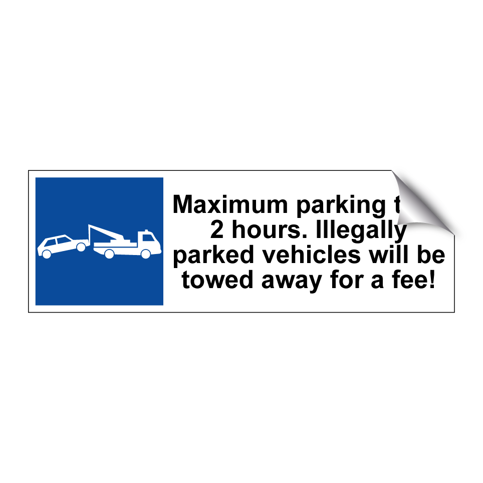 Maximum parking time 2 hours. Illegally parked vehicles will be towed away for a fee!