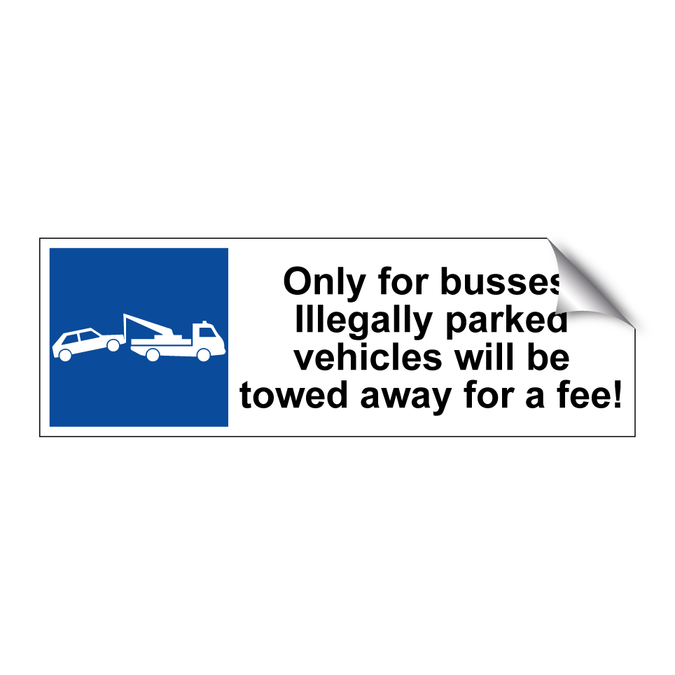 Only for busses. Illegally parked vehicles will be towed away for a fee!