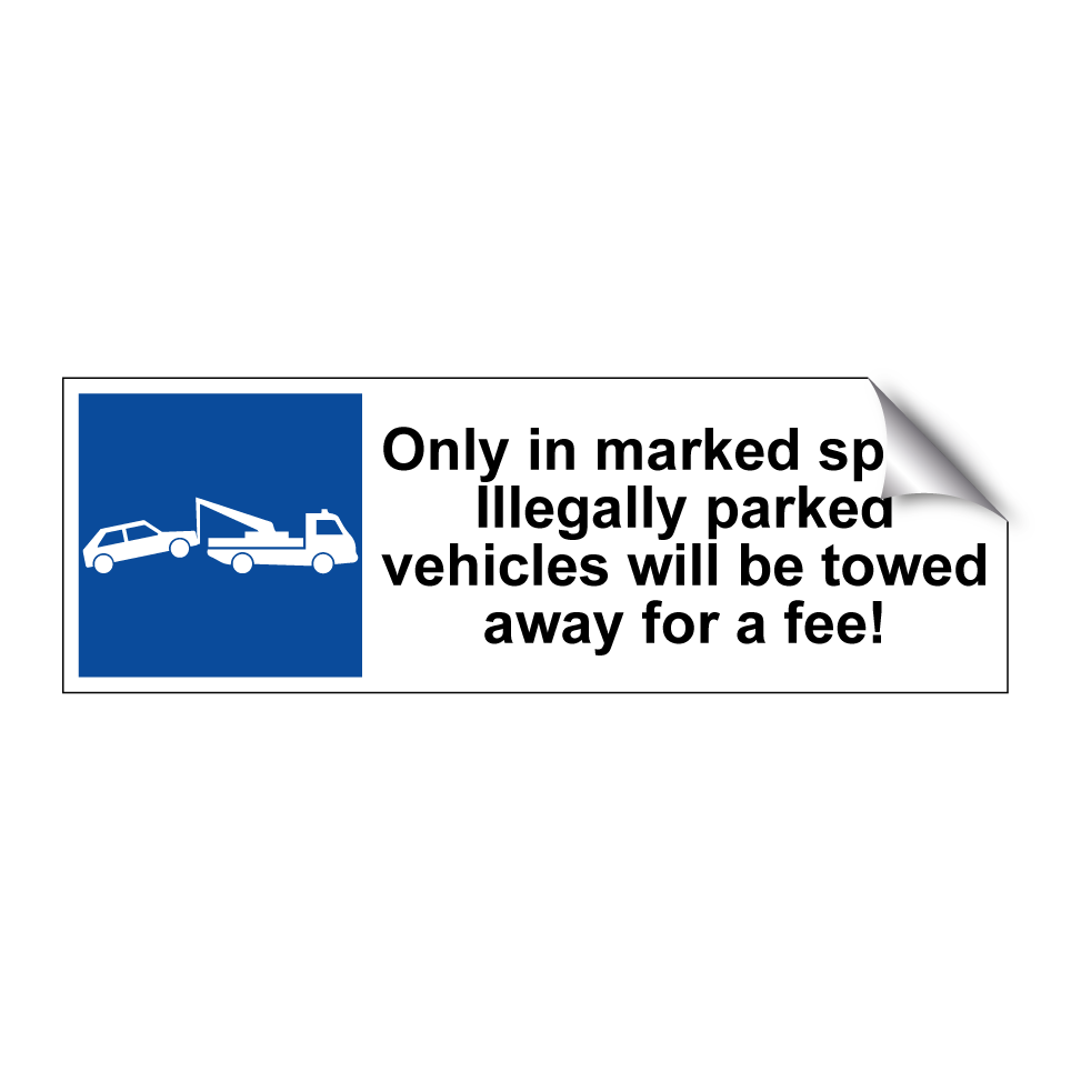 Only in marked spots. Illegally parked vehicles will be towed away for a fee!