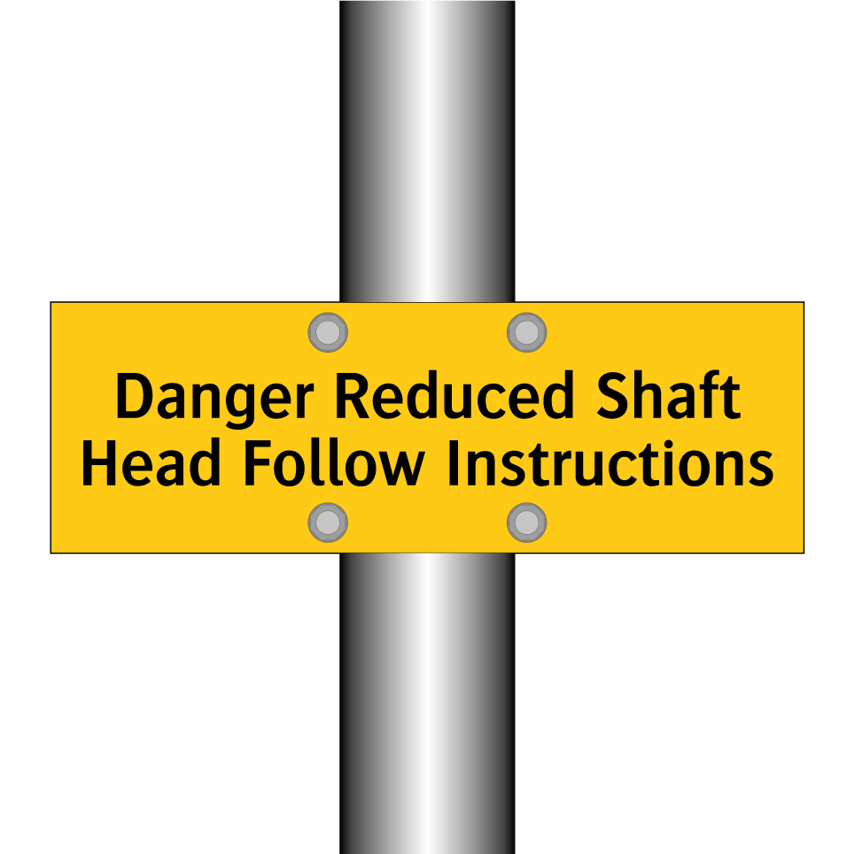 Danger Reduced Shaft Head Follow Instructions